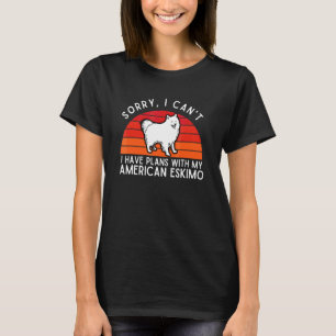 Dog Owner I Have Plans With My American Eskimo T-Shirt
