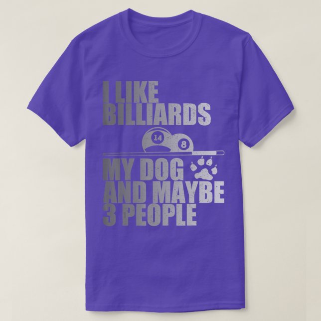 Dog Owner Pet LoverFunny Pool Billiards Quote  T-Shirt (Design Front)