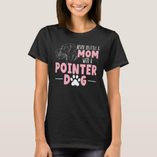 Dog Owner Pointer Mum English Pointer T-Shirt