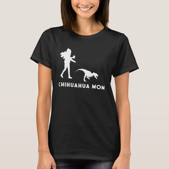 Dog Owner Quote Mother of a Chihuahua Mom T-Shirt (Front)