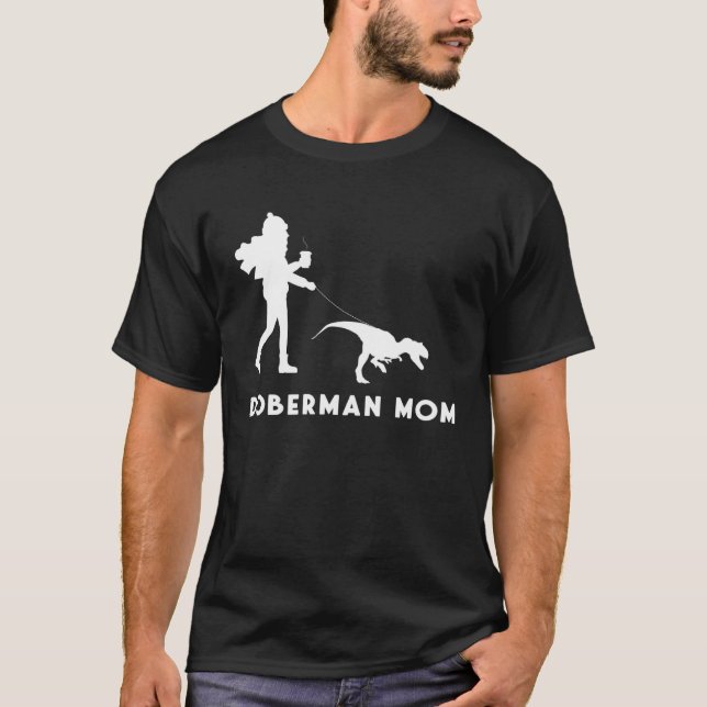 Dog Owner Quote Mother of a Doberman Mom T-Shirt (Front)