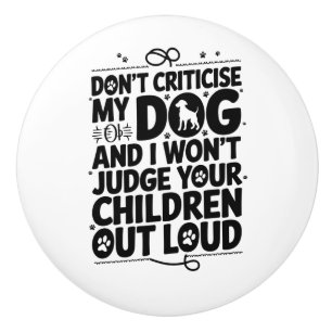 Dog Owner Warning Ceramic Knob