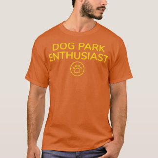 Dog Park Enthusiast  T-Shirt