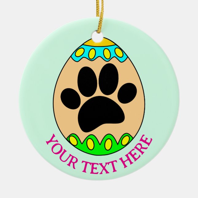 Dog Paw Easter Egg Print Custom Text Ceramic Ornament (Front)