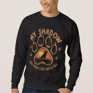 Dog Paw Flower My Shadow Has Four Legs And A Tail Sweatshirt
