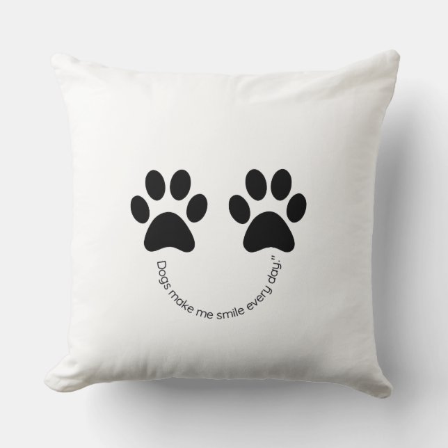 Dog Paw Print Pillow Dogs Make Me Smile Every Day (Front)