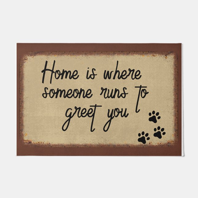 Dog Paws, Home Is Where Someone Runs To Greet You  Doormat (Front)