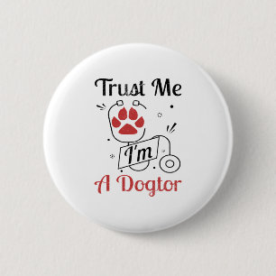 dog paws trust me i'm a dogtor funny 6 cm round badge