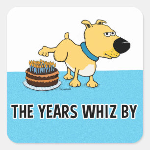 Dog Peeing on Birthday Cake: Years Whiz By Square Sticker