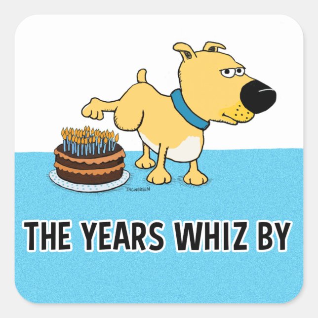 Dog Peeing on Birthday Cake: Years Whiz By Square Sticker (Front)