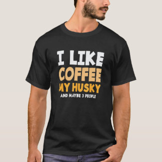 Dog Pet Animal Quote For A Coffee Siberian Husky T-Shirt
