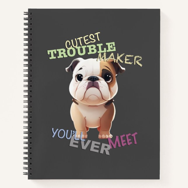 Dog Pet Cuttest Trouble Maker Cute Adorable Funny  Notebook (Front)