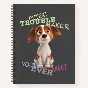 Dog Pet Cuttest Trouble Maker Cute Adorable Funny Notebook