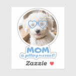 Dog Photo Bachelorette Funny Bridal Pet Favors<br><div class="desc">ADD YOUR DOG’S PHOTO FACE, POSITION THE SUNGLASSES, AND YOU’RE DONE! If you'd like to change the sunglasses frame color, simply ungroup that layer. Celebrate the big news in the cutest way possible with these adorable custom dog photo “Mom is Getting Married!” stickers! Turn your beloved pup into the star...</div>