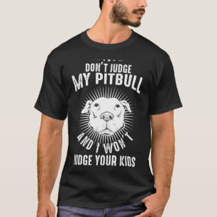 Dog Pittie Mum Dad Puppy Owner Dont Judge My Pitbu T-Shirt