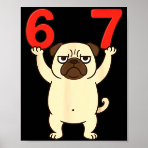 Dog Pug Funny 67 Meme Six Seven Poster