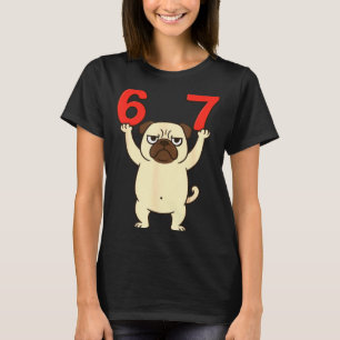 Dog Pug Funny 67 Meme Six Seven  T-Shirt