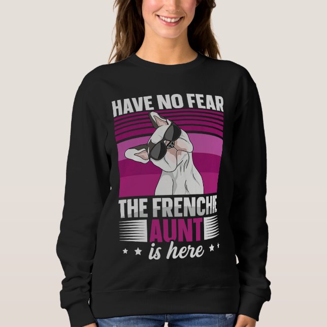 Dog Quote for a Frenchie aunt Sweatshirt (Front)