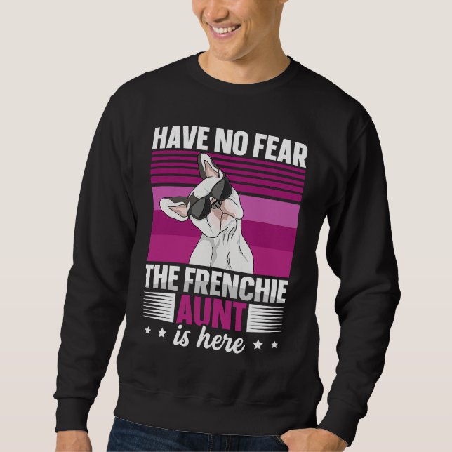 Dog Quote for a Frenchie aunt Sweatshirt (Front)