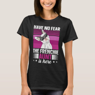 Dog Quote for a Frenchie aunt T-Shirt