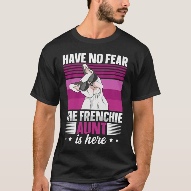 Dog Quote for a Frenchie aunt T-Shirt (Front)