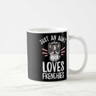 Dog Quote For Your Frenchie Aunt  Coffee Mug