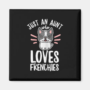 Dog Quote For Your Frenchie Aunt Magnet