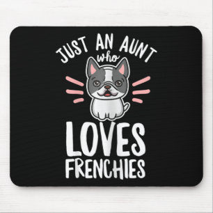 Dog Quote For Your Frenchie Aunt  Mouse Pad