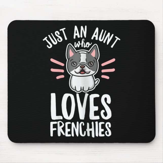 Dog Quote For Your Frenchie Aunt  Mouse Pad (Front)