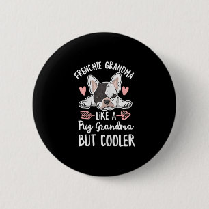 Dog Quote For Your Frenchie Grandma  6 Cm Round Badge
