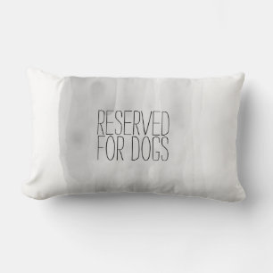 dog quote pillow reserved for dogs grey and white