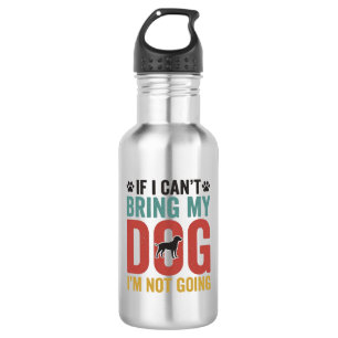 Dog Quote Vintage Vector If I Can’t Bring My Dog_1 532 Ml Water Bottle