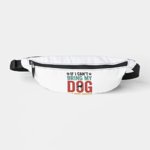 Dog Quote Vintage Vector If I Can’t Bring My Dog_1 Bum Bags