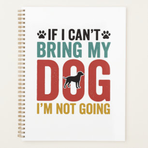 Dog Quote Vintage Vector If I Can’t Bring My Dog_1 Planner