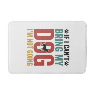 Dog Quote Vintage Vector If I Cant Bring My Dog Bath Mat