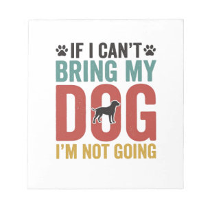 Dog Quote Vintage Vector If I Cant Bring My Dog Notepad
