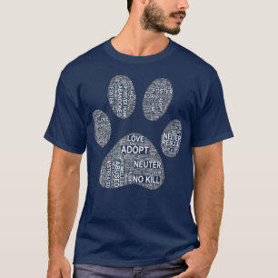 Dog Rescue Adopt Foster Shelter Save No Kill W  T-Shirt