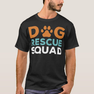 Dog Rescue Squad, Dog Adoption, Wildlife Rescue, S T-Shirt
