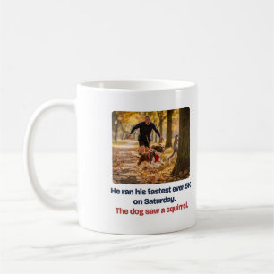 Dog Saw a Squirrel Funny Running Mug