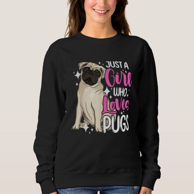 Dog  Short Muzzled Dog Just a Girl Who Loves Pugs Sweatshirt (Front)