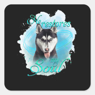 Dog Siberian Husky Dog Restores My Soul Square Sticker