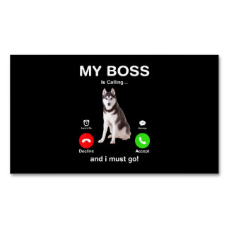 Dog | Siberian Husky My Boss Is Calling And I Must Magnetic Business Card