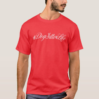 Dog Sitter Life Dog Sitting Dog Lover Puppy Lover  T-Shirt