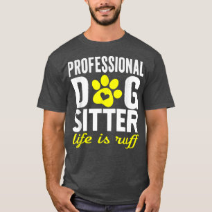 Dog Sitter Walker Funny Dog Mom Dad Joke Pet Humor T-Shirt