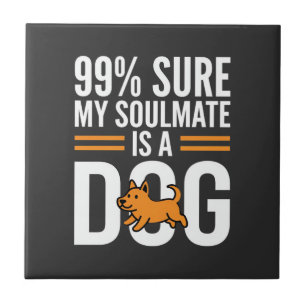 Dog Soulmate Funny Pet Lover Typography Ceramic Tile
