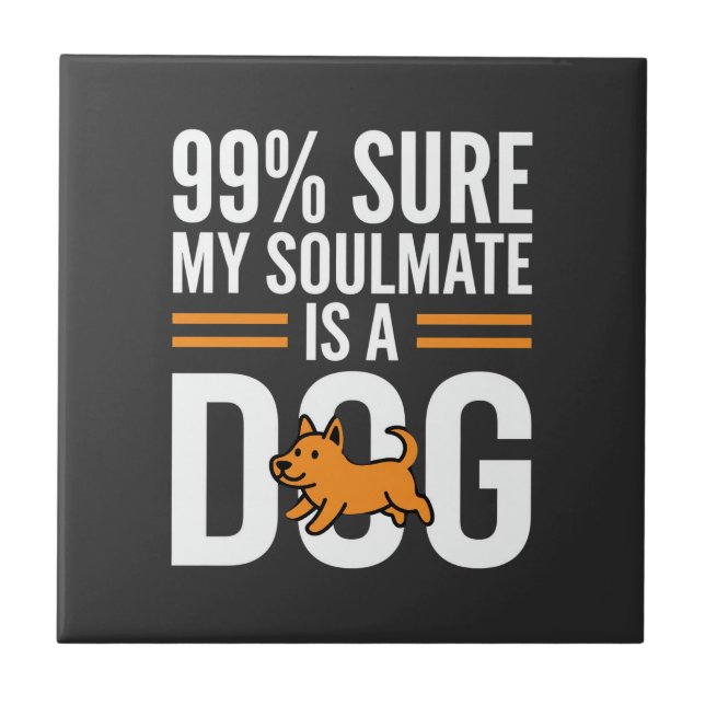 Dog Soulmate Funny Pet Lover Typography Ceramic Tile (Front)