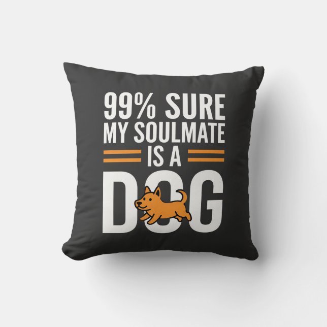 Dog Soulmate Funny Pet Lover Typography Cushion (Front)