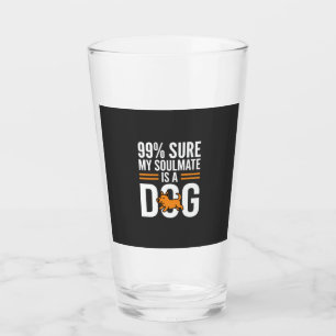 Dog Soulmate Funny Pet Lover Typography Glass