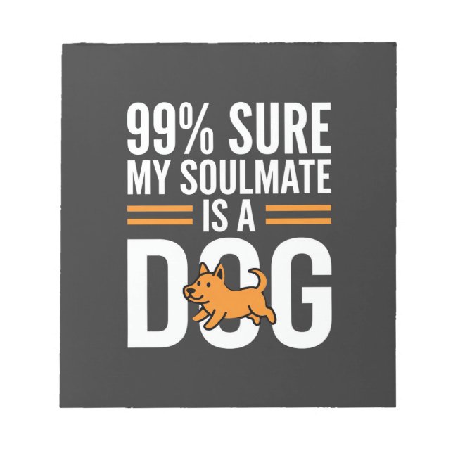Dog Soulmate Funny Pet Lover Typography Notepad (Front)