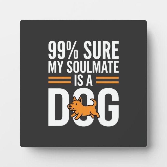Dog Soulmate Funny Pet Lover Typography Plaque (Front)